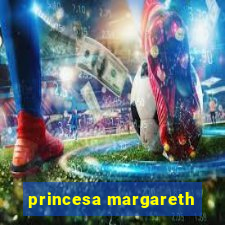 princesa margareth